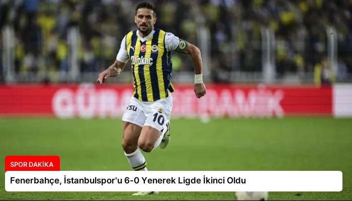 Fenerbahçe, İstanbulspor’u 6-0 Yenerek Ligde İkinci Oldu
