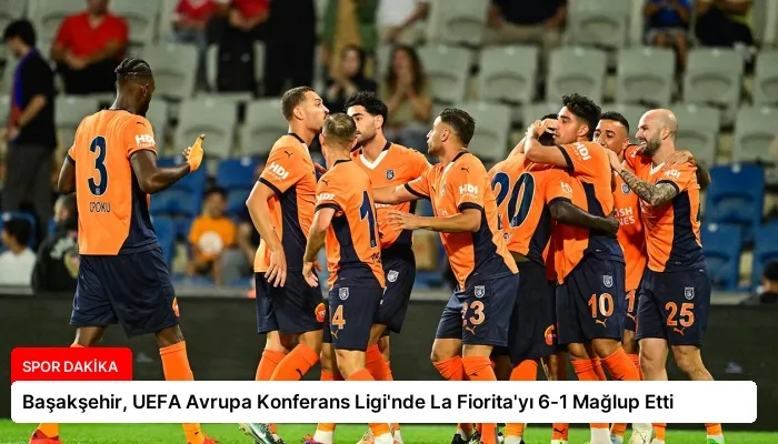 Başakşehir, UEFA Avrupa Konferans Ligi’nde La Fiorita’yı 6-1 Mağlup Etti