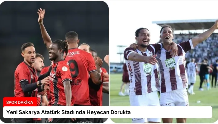 Yeni Sakarya Atatürk Stadı’nda Heyecan Dorukta
