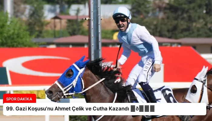 99. Gazi Koşusu’nu Ahmet Çelik ve Cutha Kazandı ⏬👇