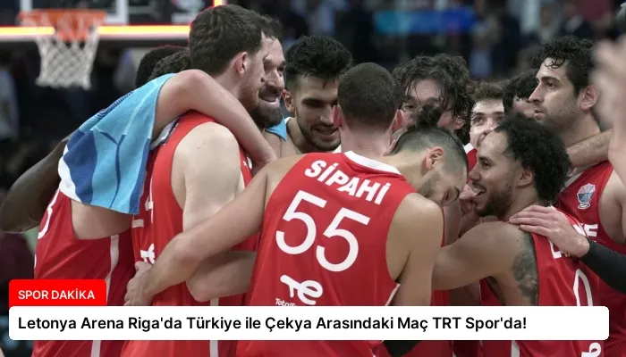 Letonya Arena Riga’da Türkiye ile Çekya Arasındaki Maç TRT Spor’da!