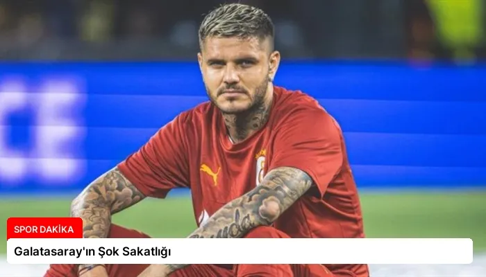 Galatasaray’ın Şok Sakatlığı