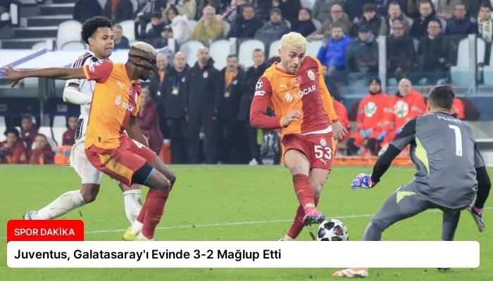 Juventus, Galatasaray’ı Evinde 3-2 Mağlup Etti