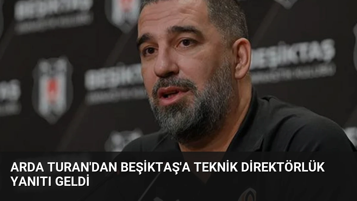 Arda Turan’dan Beşiktaş’a Teknik Direktörlük Yanıtı Geldi