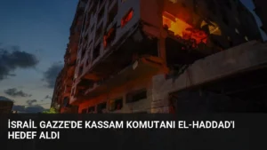 İsrail Gazze’de Kassam Komutanı El-Haddad’ı Hedef Aldı