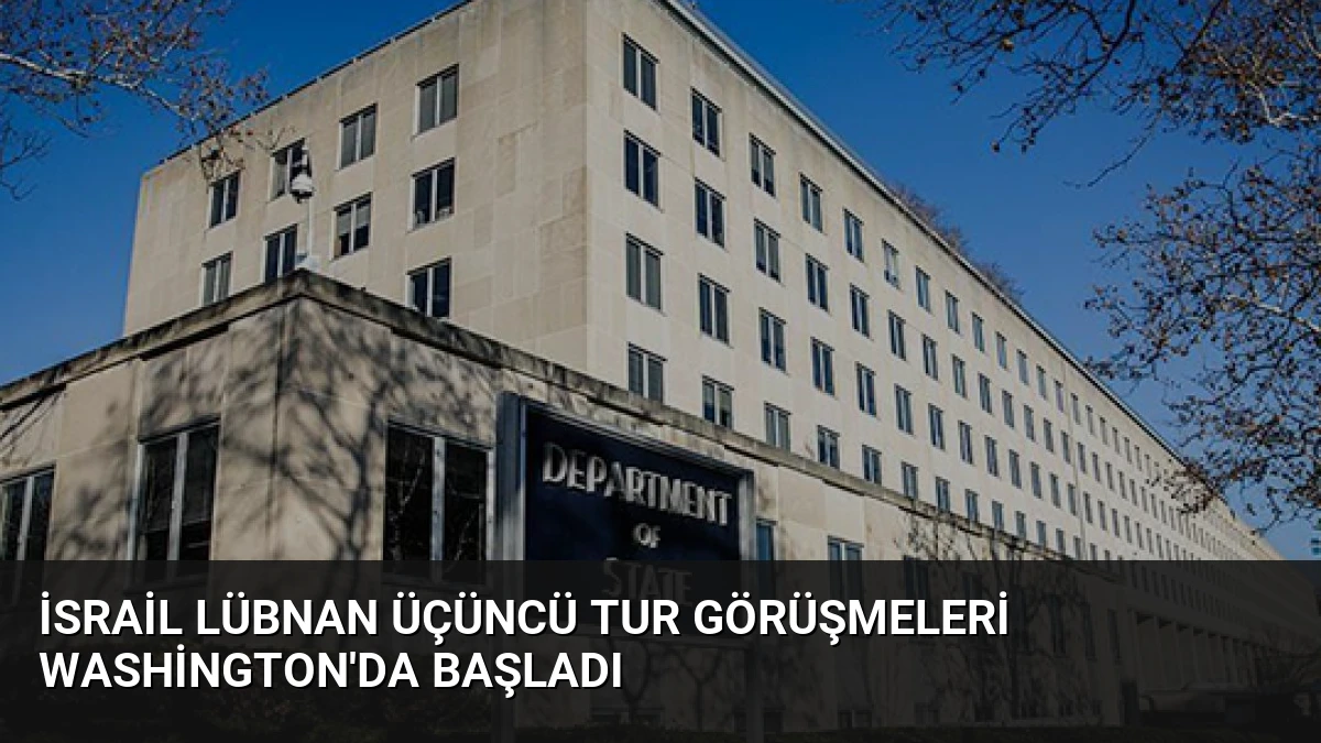 İsrail Lübnan Üçüncü Tur Görüşmeleri Washington’da Başladı