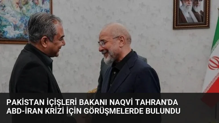 Pakistan İçişleri Bakanı Naqvi Tahran’da ABD-İran Krizi İçin Görüşmelerde Bulundu