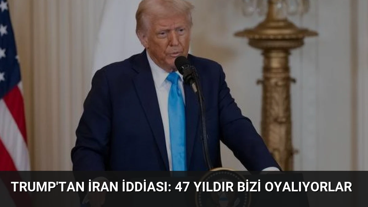 Trump’tan İran İddiası: 47 Yıldır Bizi Oyalıyorlar