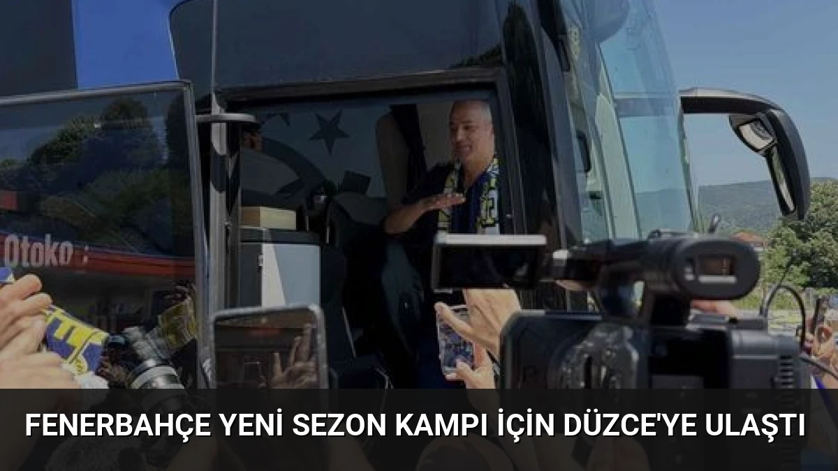 Fenerbahçe Yeni Sezon Kampı İçin Düzce’ye Ulaştı