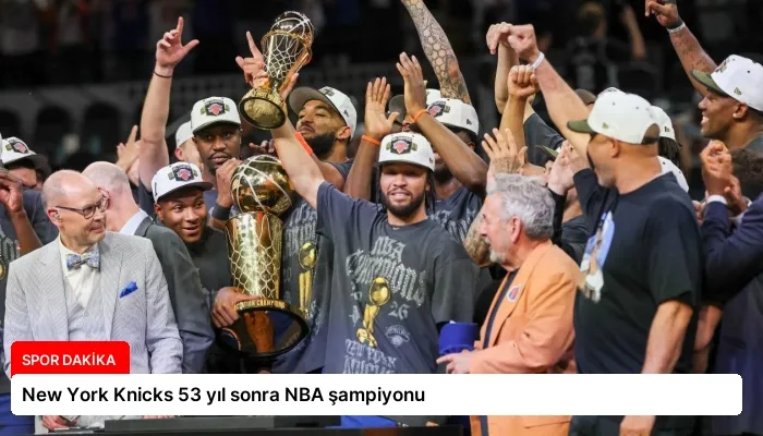 New York Knicks 53 yıl sonra NBA şampiyonu