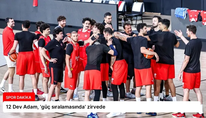 12 Dev Adam, ‘güç sıralamasında’ zirvede