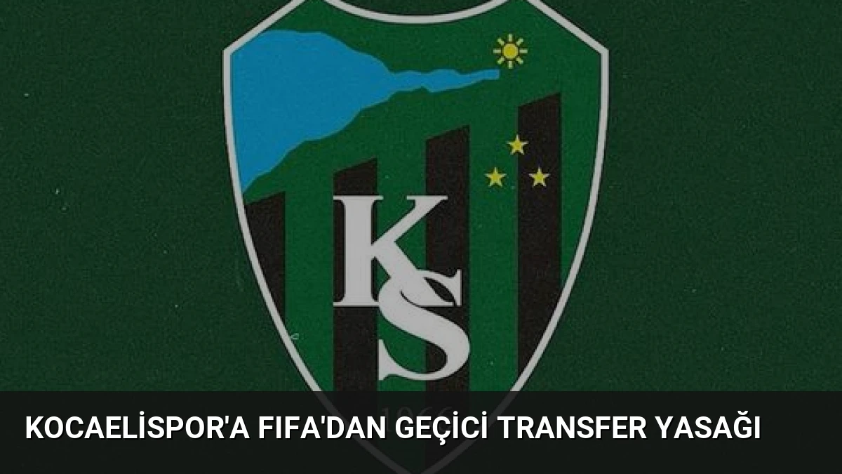 Kocaelispor’a FIFA’dan Geçici Transfer Yasağı