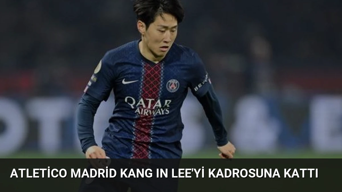 Atletico Madrid Kang In Lee’yi kadrosuna kattı