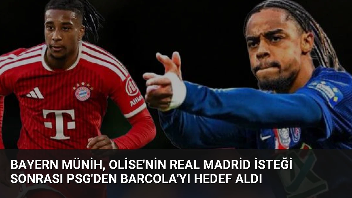 Bayern Münih, Olise’nin Real Madrid İsteği Sonrası PSG’den Barcola’yı Hedef Aldı
