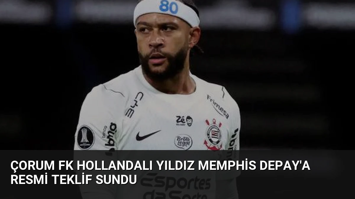 Çorum FK Hollandalı yıldız Memphis Depay’a resmi teklif sundu