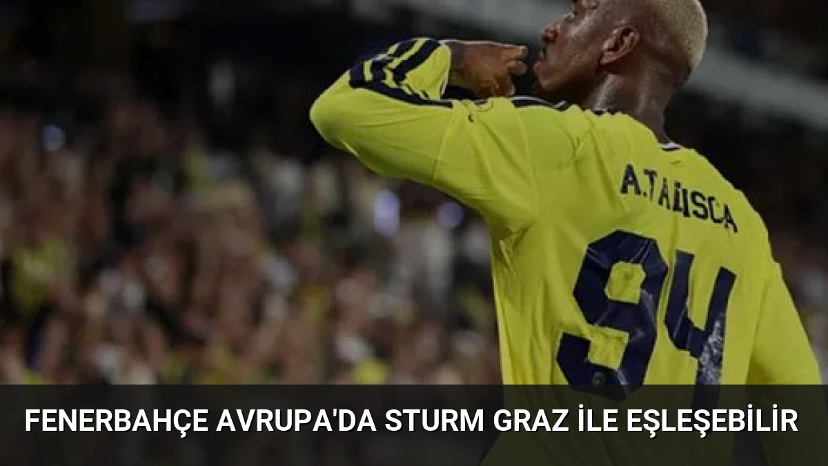 Fenerbahçe Avrupa’da Sturm Graz ile Eşleşebilir