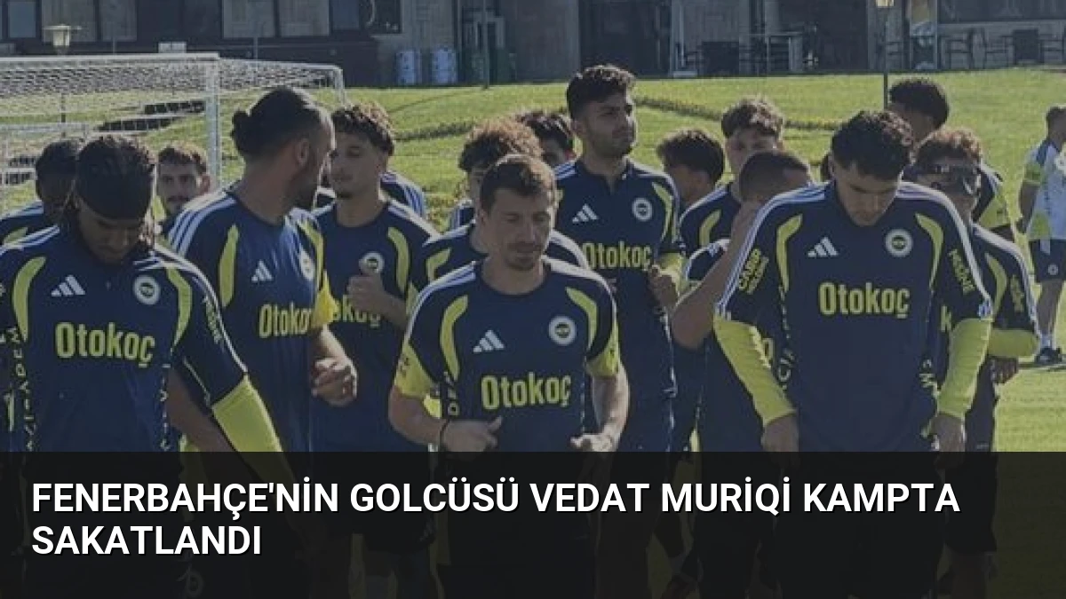 Fenerbahçe’nin Golcüsü Vedat Muriqi Kampta Sakatlandı