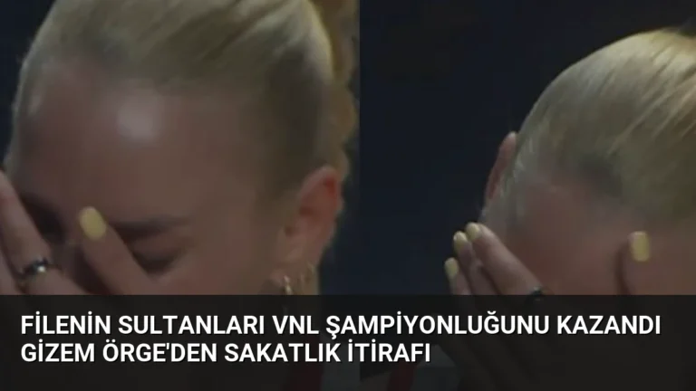 Filenin Sultanları VNL Şampiyonluğunu Kazandı Gizem Örge’den Sakatlık İtirafı