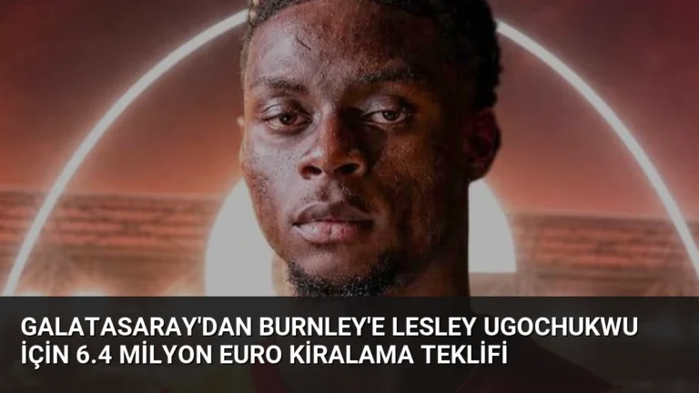 Galatasaray’dan Burnley’e Lesley Ugochukwu için 6.4 Milyon Euro Kiralama Teklifi