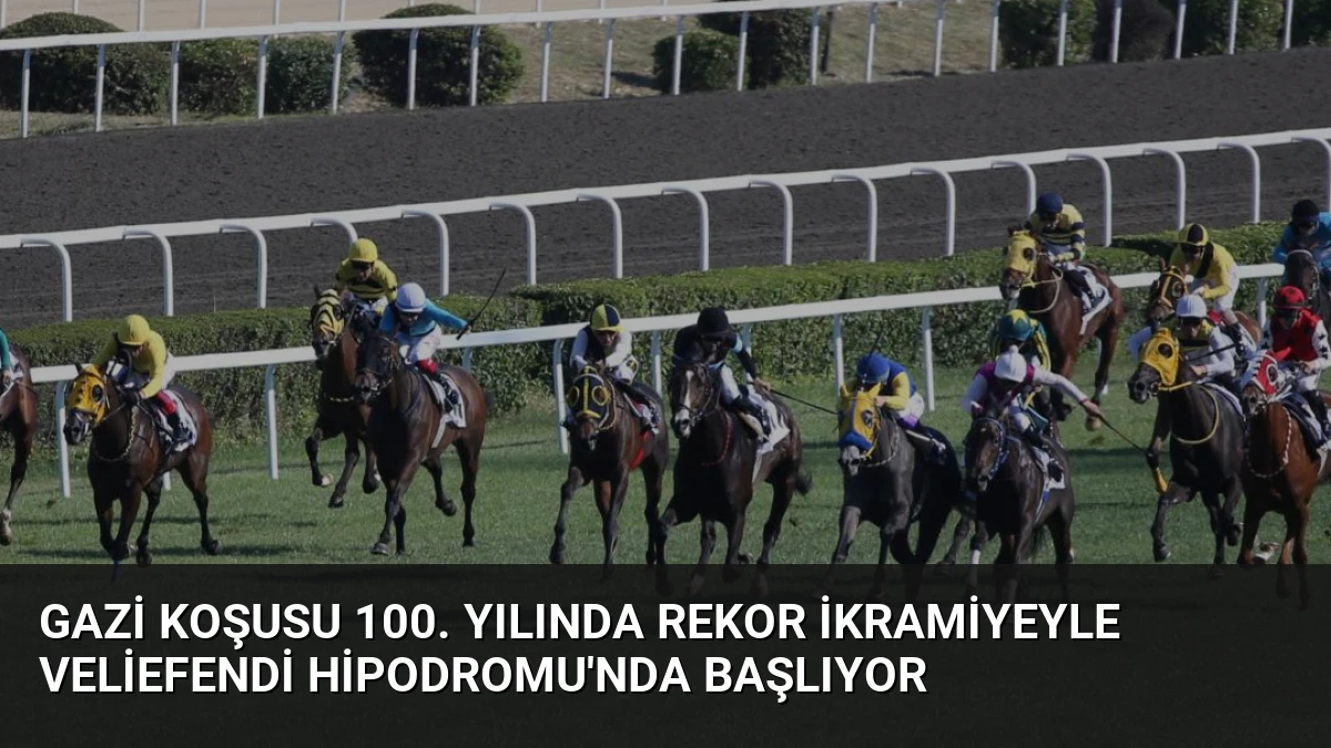 Gazi Koşusu 100. Yılında Rekor İkramiyeyle Veliefendi Hipodromu’nda Başlıyor