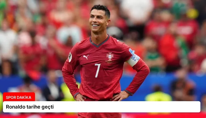 Ronaldo tarihe geçti