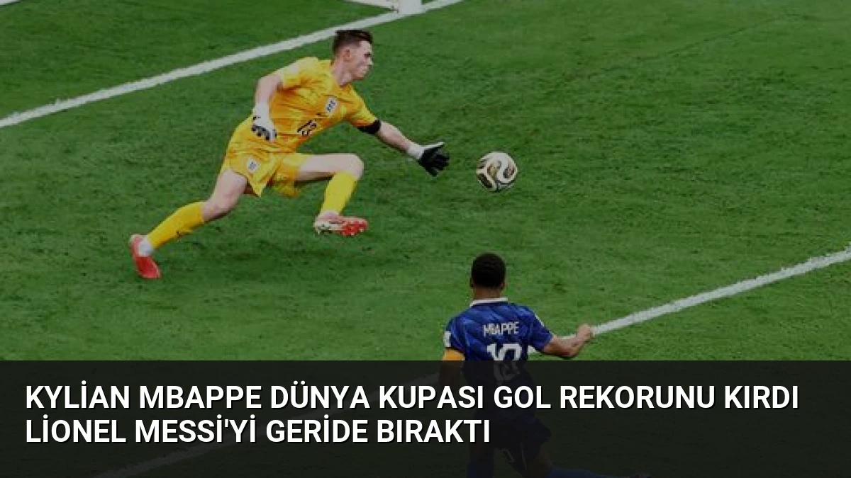 Kylian Mbappe Dünya Kupası Gol Rekorunu Kırdı Lionel Messi’yi Geride Bıraktı