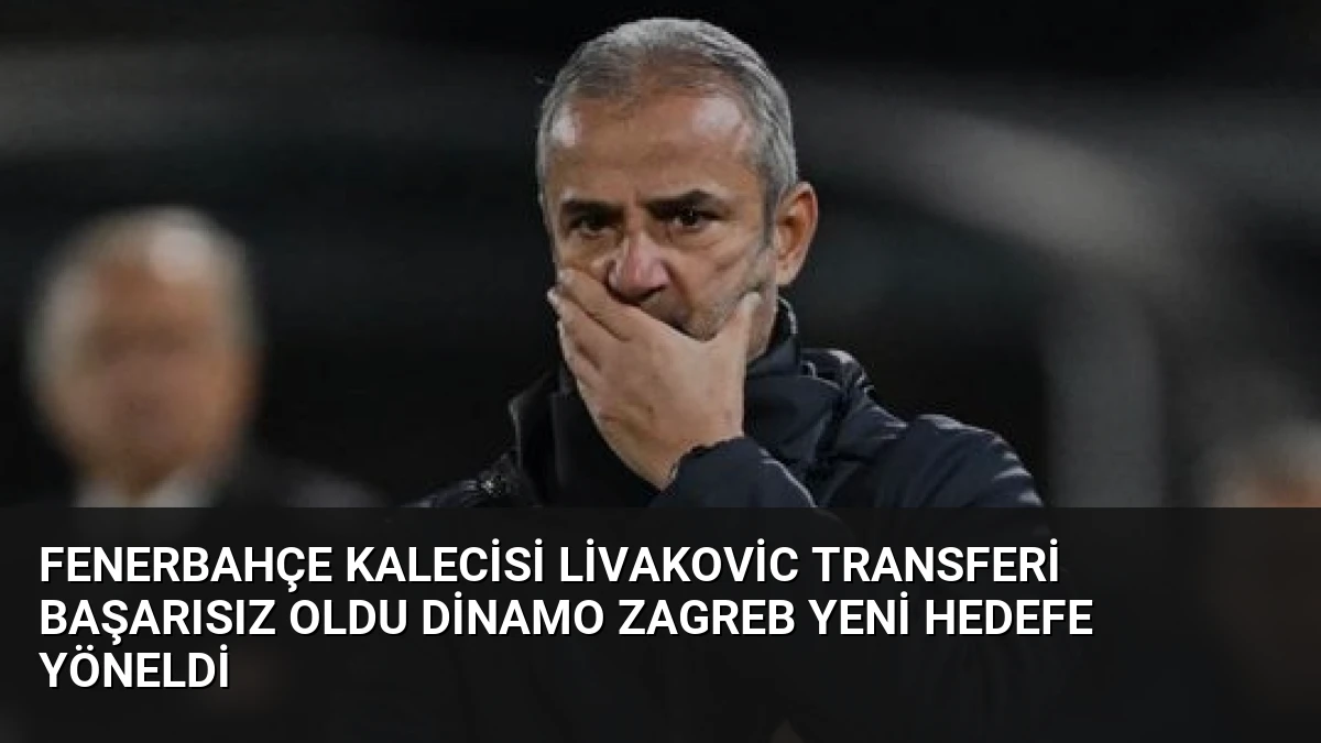 Fenerbahçe Kalecisi Livakovic Transferi Başarısız Oldu Dinamo Zagreb Yeni Hedefe Yöneldi