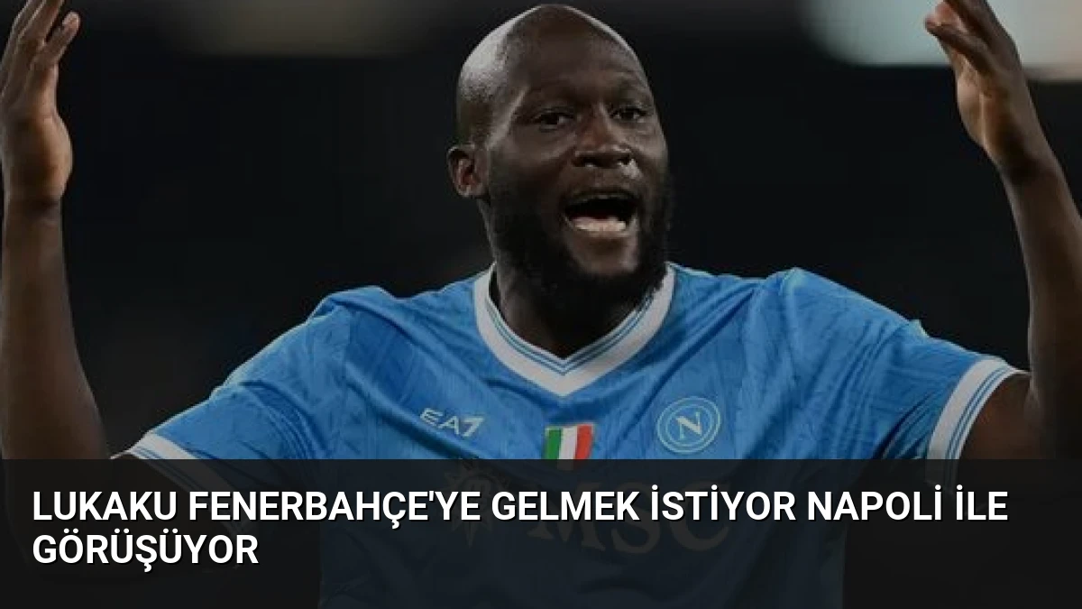 Lukaku Fenerbahçe’ye Gelmek İstiyor Napoli ile Görüşüyor