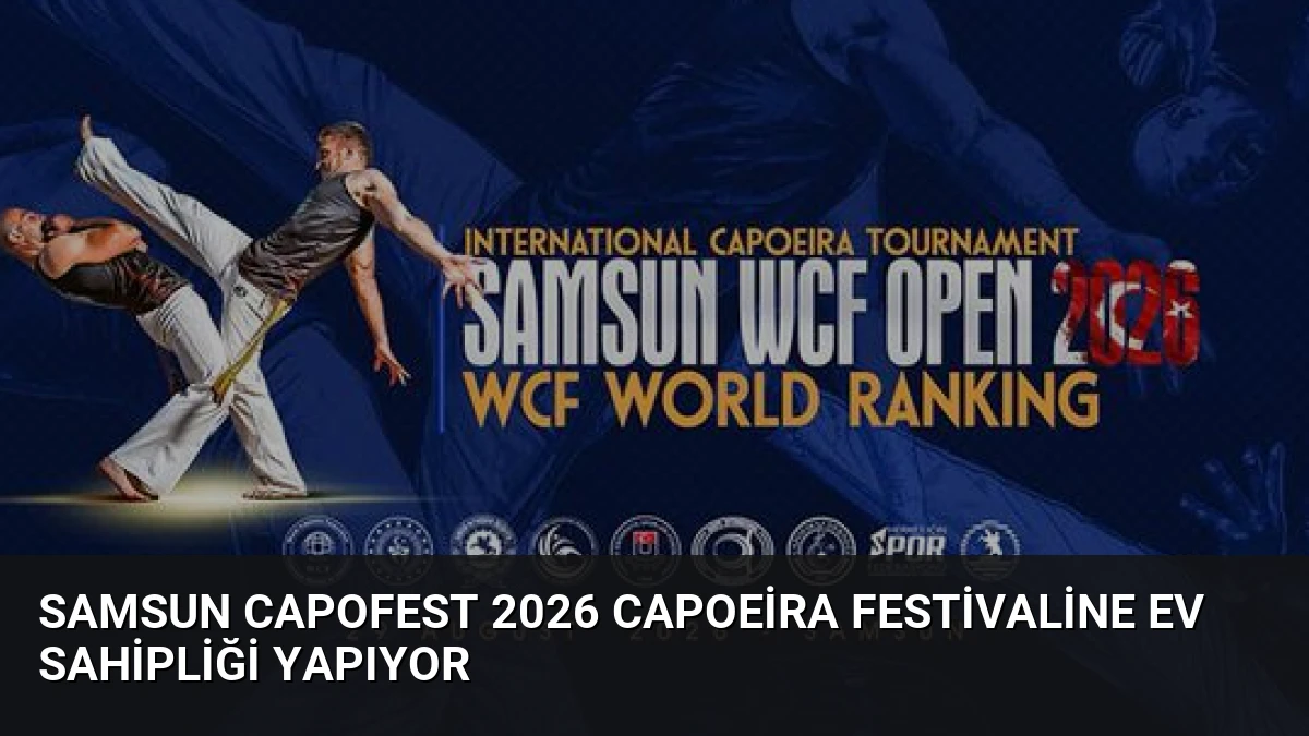 Samsun CapoFEST 2026 Capoeira Festivaline Ev Sahipliği Yapıyor