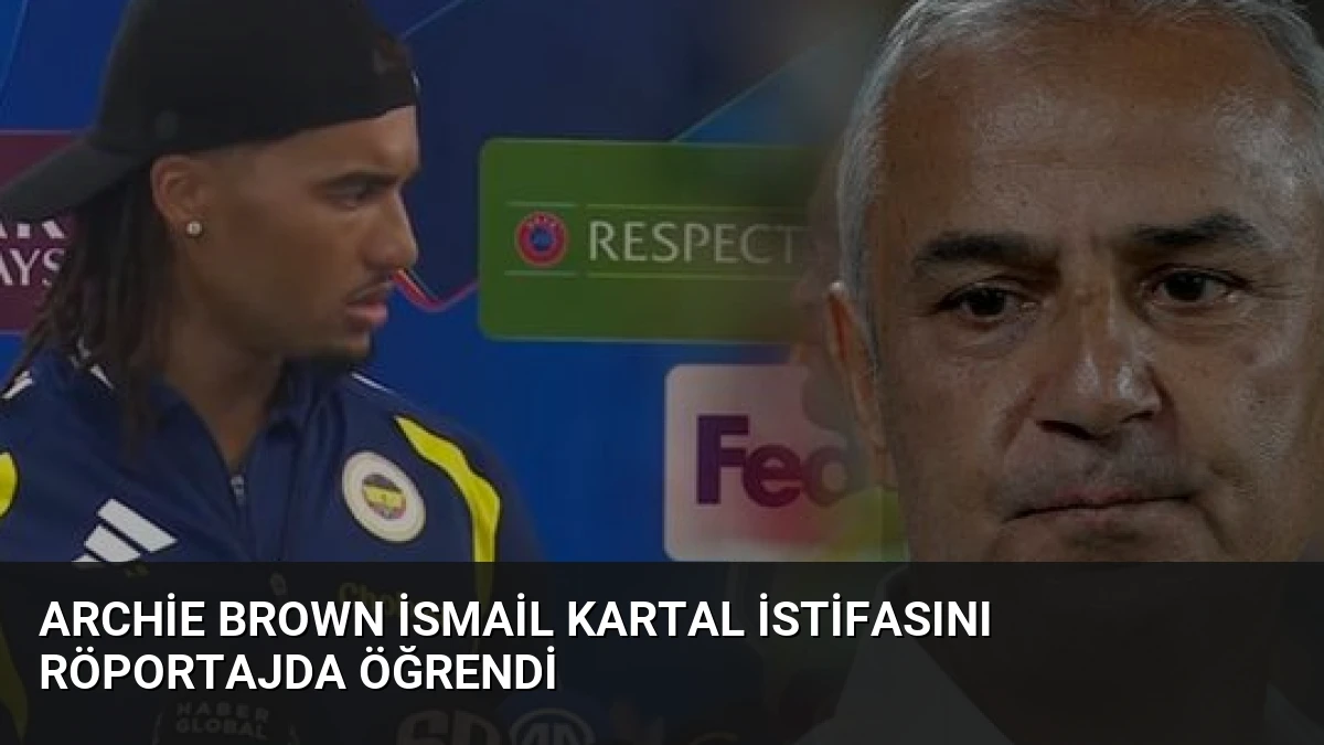 Archie Brown İsmail Kartal İstifasını Röportajda Öğrendi