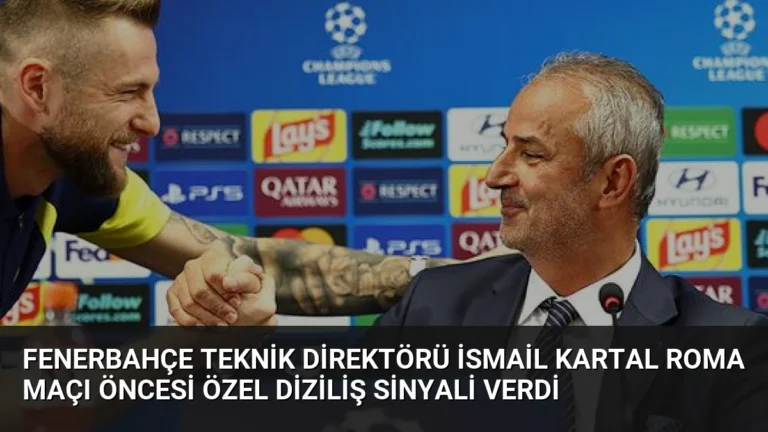 Fenerbahçe Teknik Direktörü İsmail Kartal Roma Maçı Öncesi Özel Diziliş Sinyali Verdi