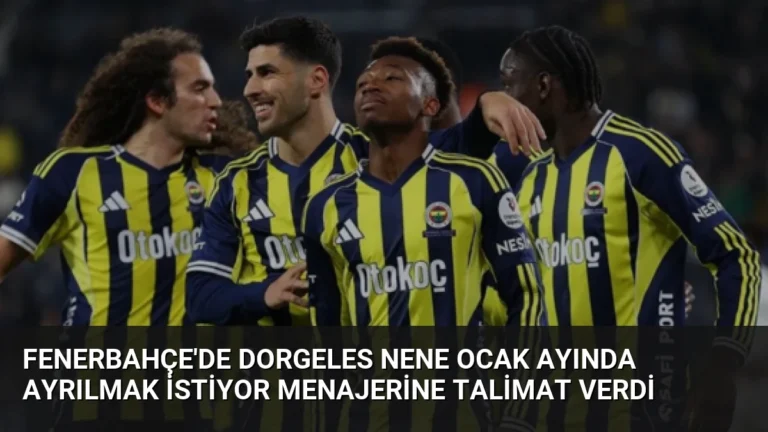 Fenerbahçe’de Dorgeles Nene Ocak Ayında Ayrılmak İstiyor Menajerine Talimat Verdi