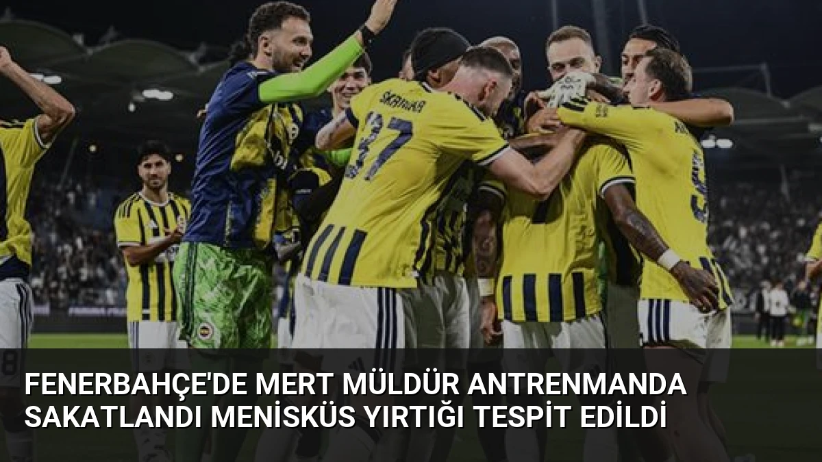 Fenerbahçe’de Mert Müldür Antrenmanda Sakatlandı Menisküs Yırtığı Tespit Edildi