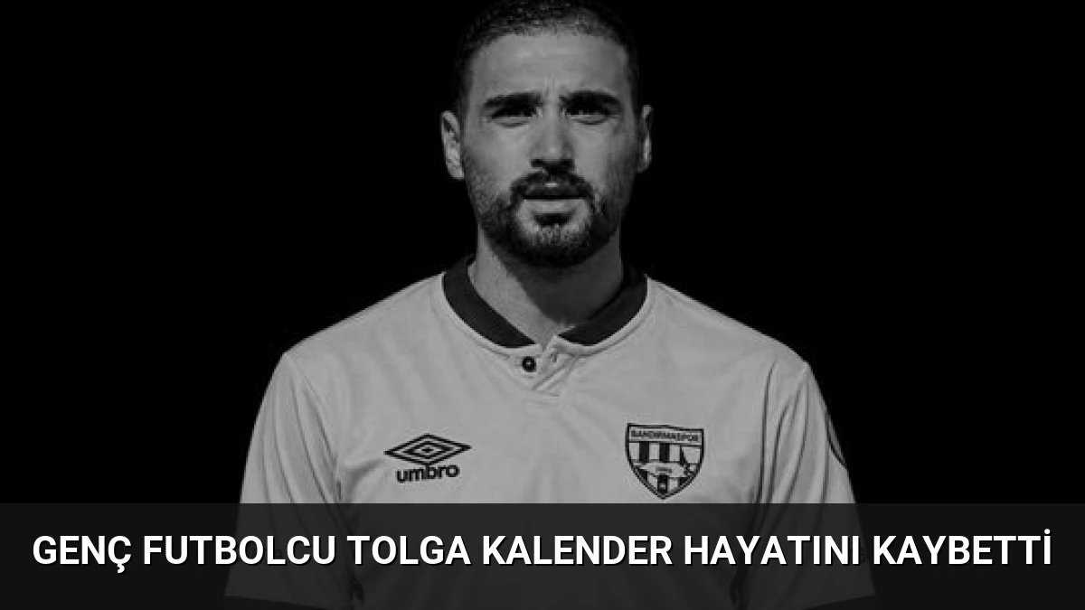 Genç Futbolcu Tolga Kalender Hayatını Kaybetti