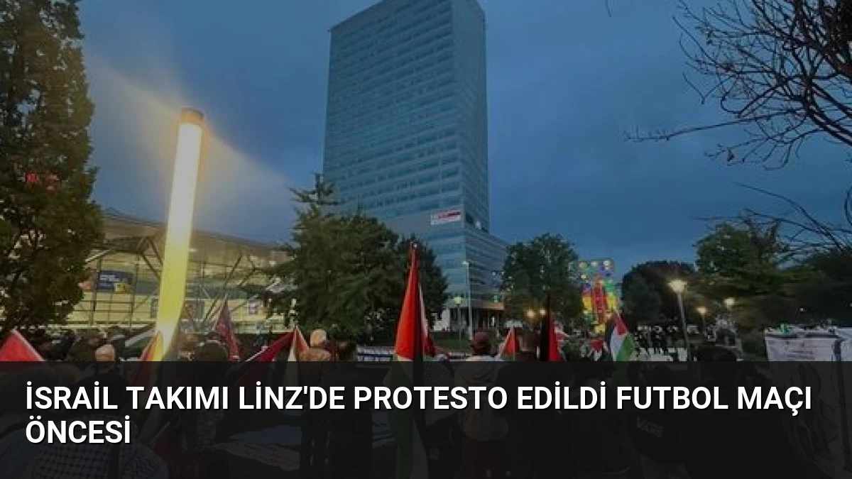 İsrail Takımı Linz’de Protesto Edildi Futbol Maçı Öncesi