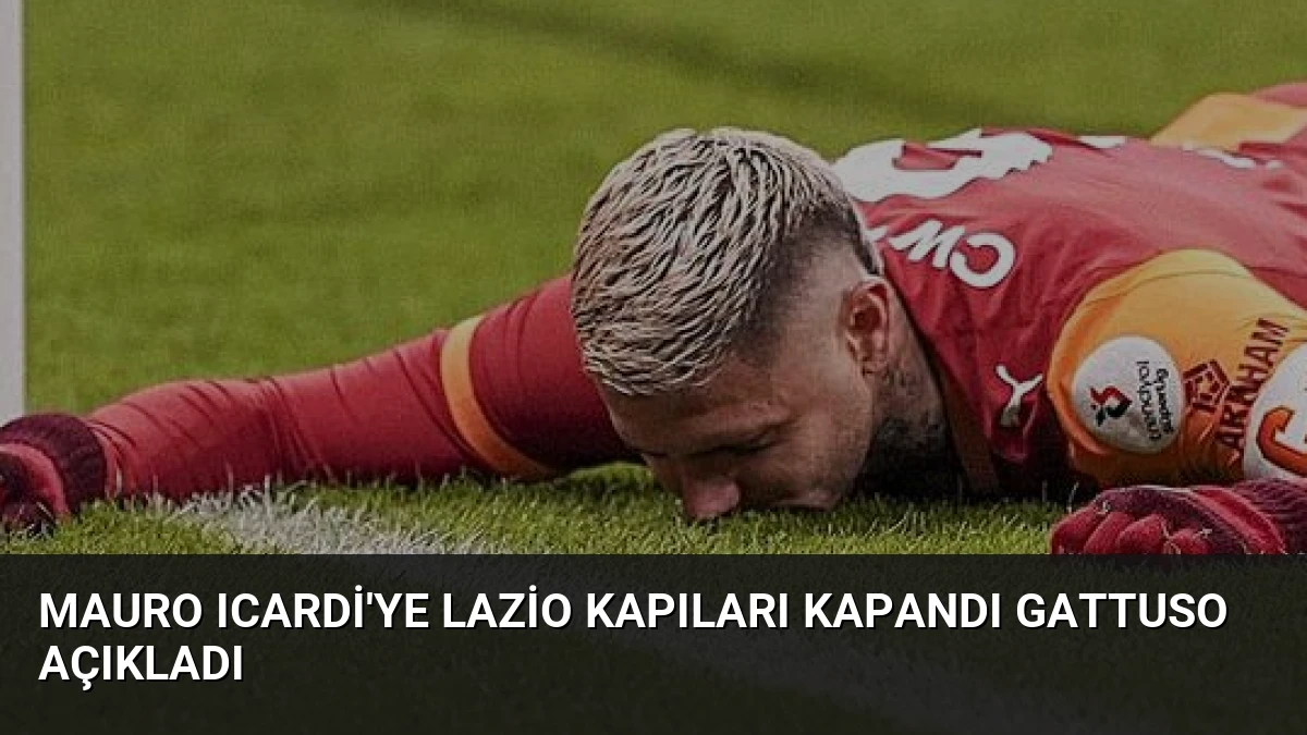Mauro Icardi’ye Lazio Kapıları Kapandı Gattuso Açıkladı