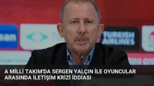 A Milli Takım’da Sergen Yalçın ile oyuncular arasında iletişim krizi iddiası