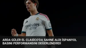 Arda Güler El Clasico’da sahne aldı İspanyol basını performansını değerlendirdi