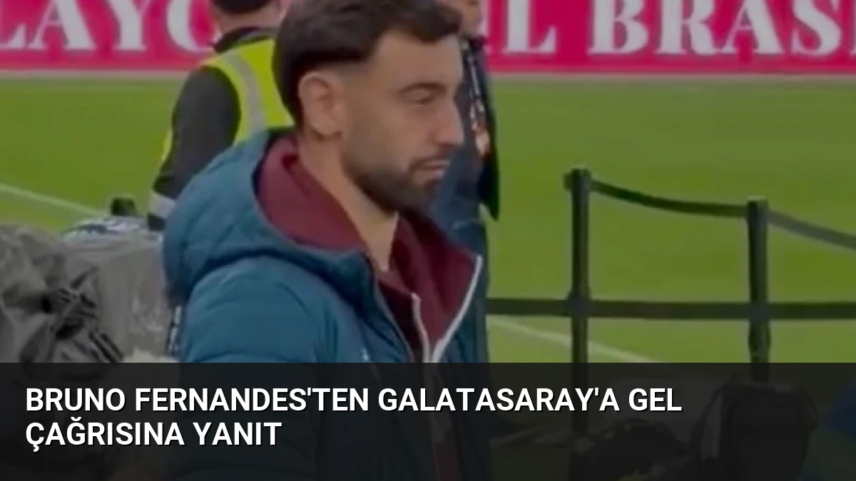 Bruno Fernandes’ten Galatasaray’a Gel Çağrısına Yanıt