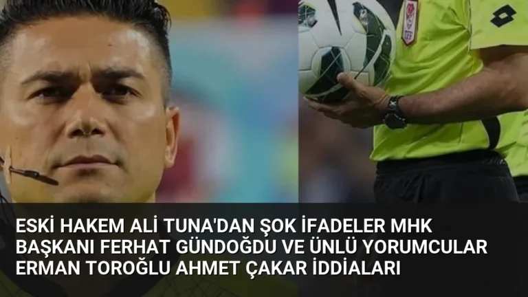 Eski Hakem Ali Tuna’dan Şok İfadeler MHK Başkanı Ferhat Gündoğdu ve Ünlü Yorumcular Erman Toroğlu Ahmet Çakar İddiaları
