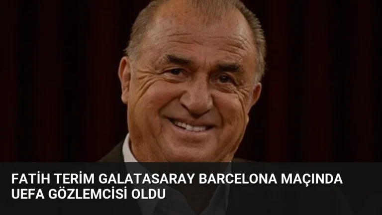 Fatih Terim Galatasaray Barcelona Maçında UEFA Gözlemcisi Oldu
