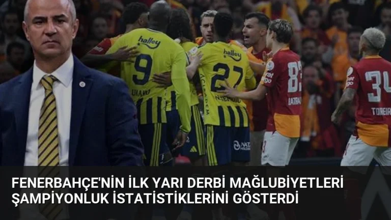 Fenerbahçe’nin İlk Yarı Derbi Mağlubiyetleri Şampiyonluk İstatistiklerini Gösterdi