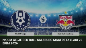 NK CM Celje Red Bull Salzburg Maçı Detayları 22 Ekim 2026
