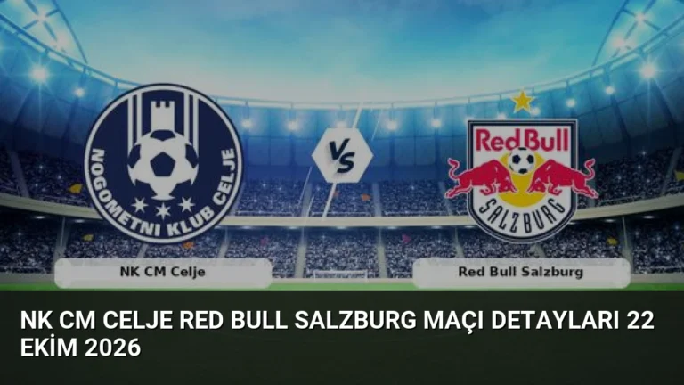 NK CM Celje Red Bull Salzburg Maçı Detayları 22 Ekim 2026