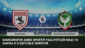Samsunspor Amed Sportif Faaliyetler Maçı 14 Dakika 0-0 Eşitlikle Sürüyor