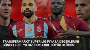 Transfermarkt Süper Lig Piyasa Değerlerini Güncelledi: Yıldız İsimlerde Büyük Değişim